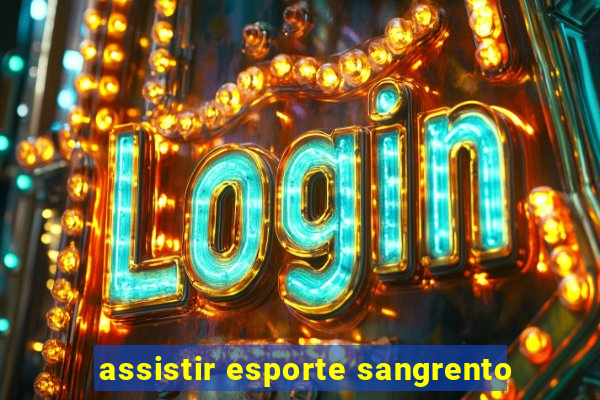 assistir esporte sangrento